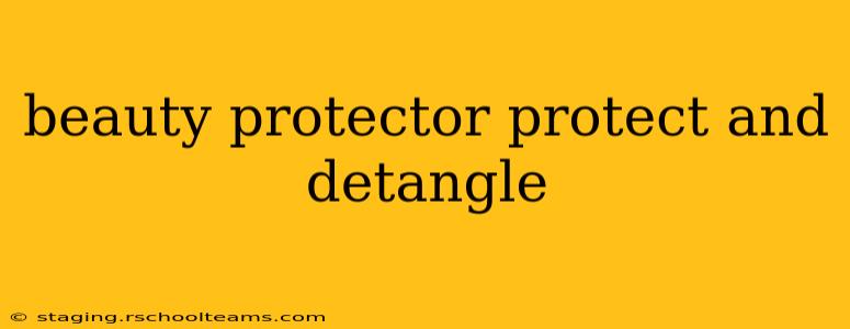 beauty protector protect and detangle