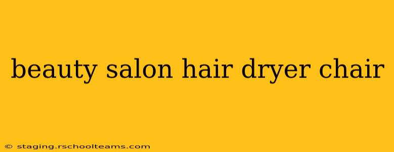 beauty salon hair dryer chair