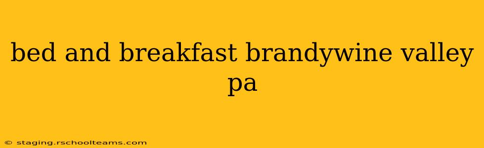 bed and breakfast brandywine valley pa