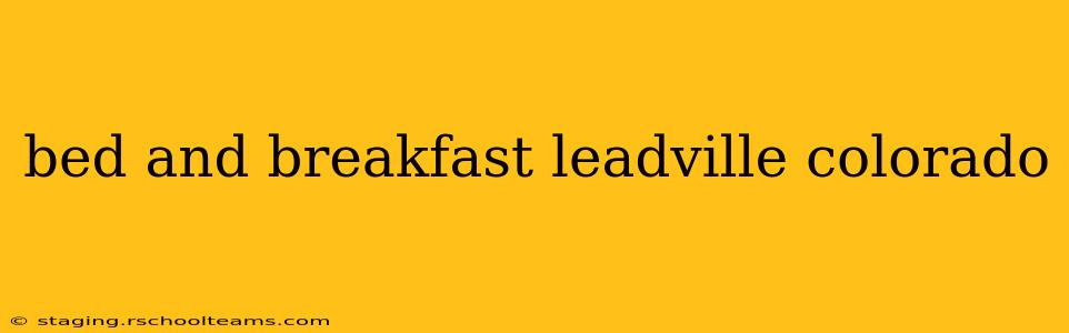 bed and breakfast leadville colorado