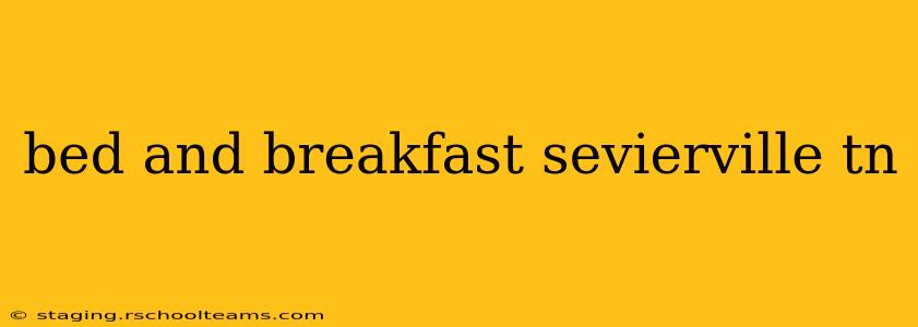 bed and breakfast sevierville tn