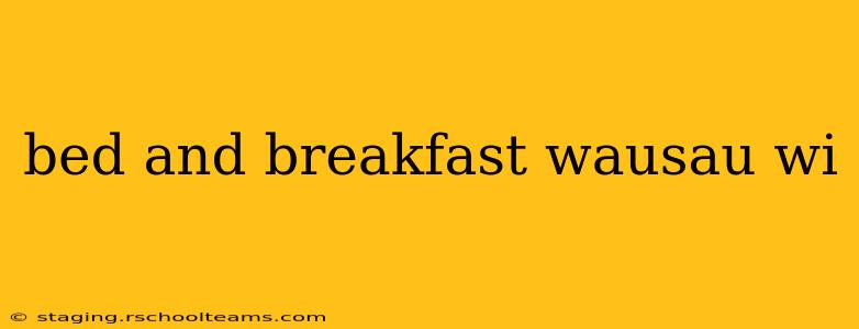 bed and breakfast wausau wi