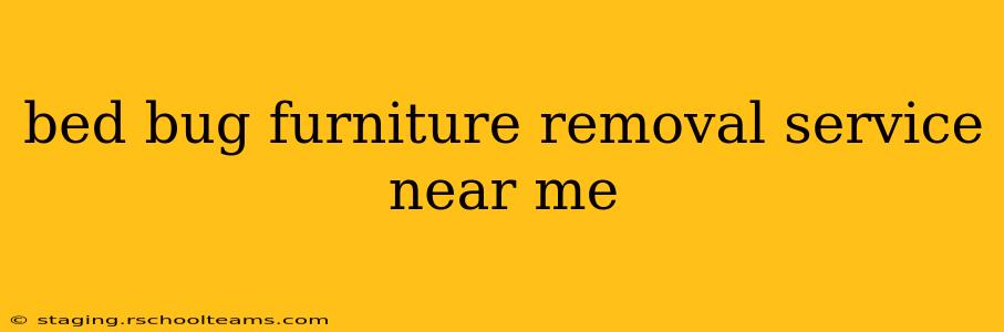 bed bug furniture removal service near me
