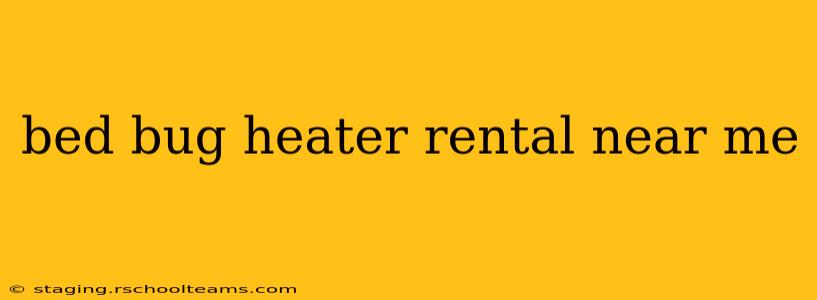 bed bug heater rental near me