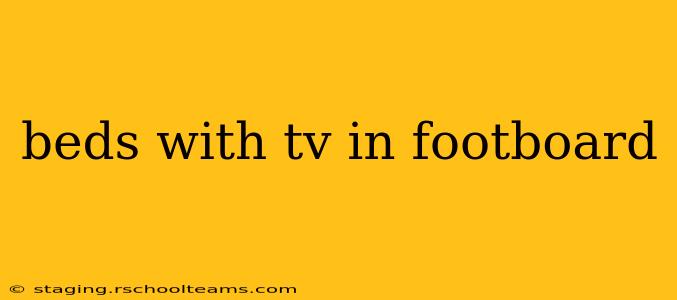 beds with tv in footboard