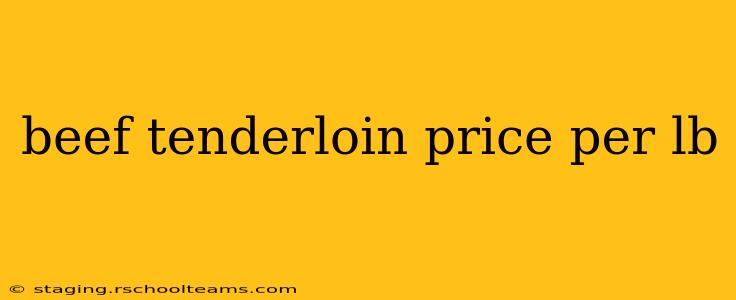 beef tenderloin price per lb