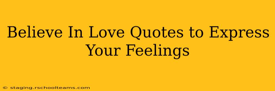Believe In Love Quotes to Express Your Feelings