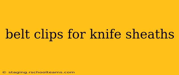 belt clips for knife sheaths