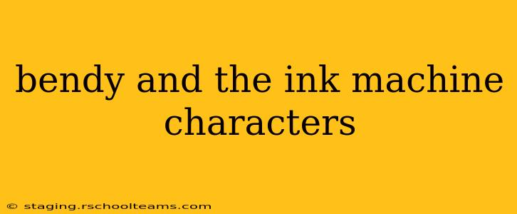 bendy and the ink machine characters