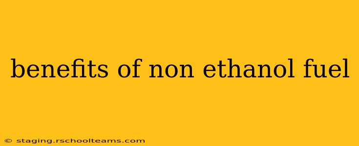 benefits of non ethanol fuel