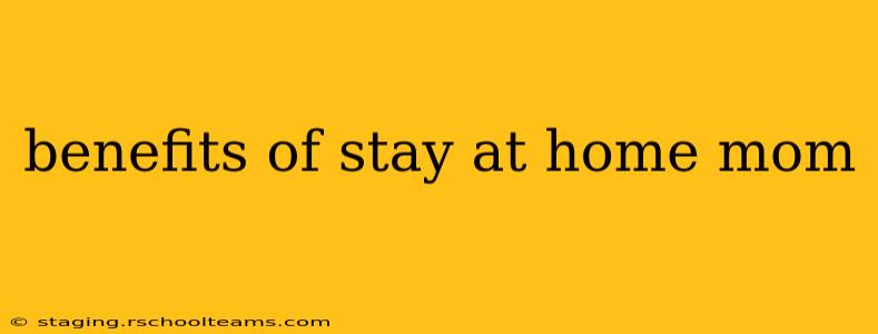 benefits of stay at home mom