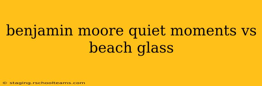 benjamin moore quiet moments vs beach glass