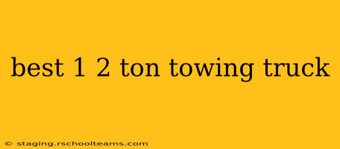 best 1 2 ton towing truck