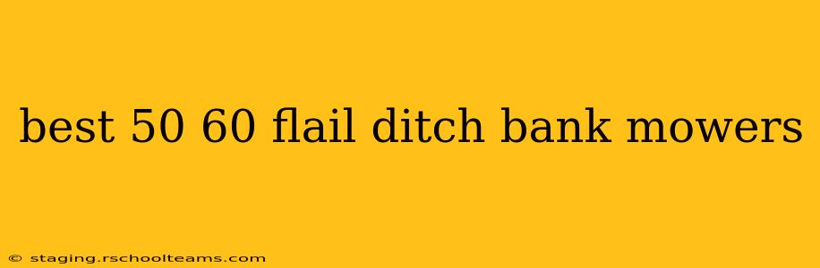 best 50 60 flail ditch bank mowers