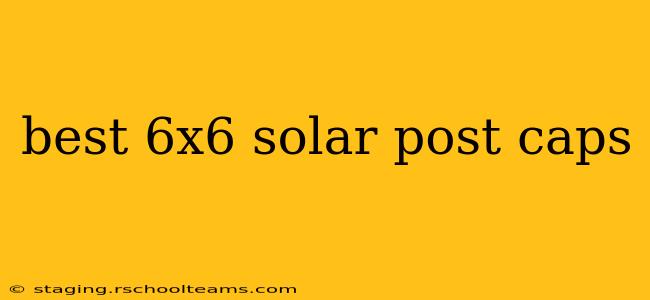 best 6x6 solar post caps