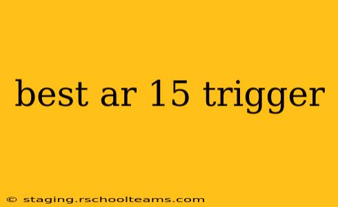 best ar 15 trigger