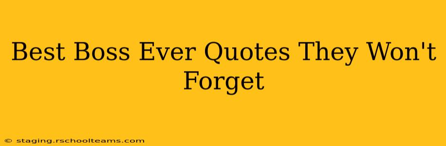 Best Boss Ever Quotes They Won't Forget