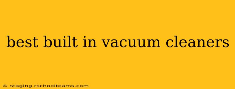 best built in vacuum cleaners