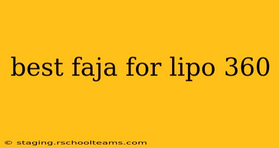 best faja for lipo 360