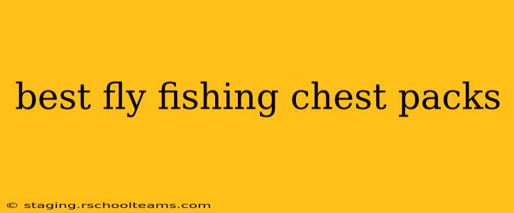 best fly fishing chest packs