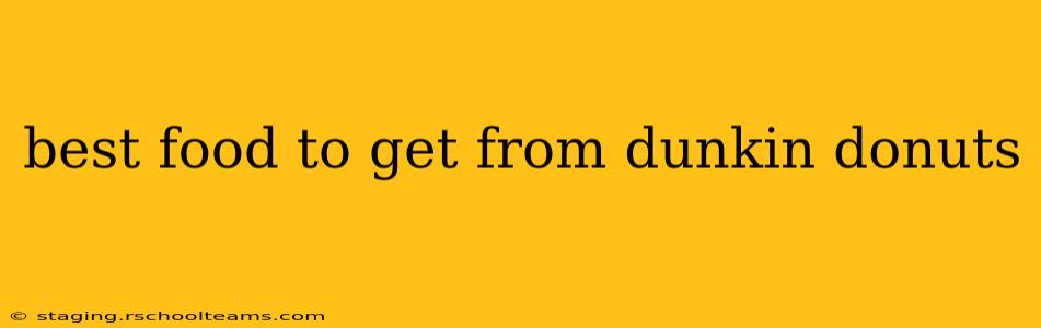 best food to get from dunkin donuts