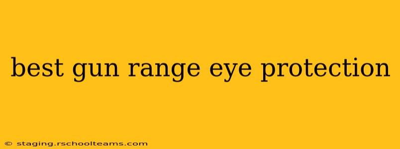 best gun range eye protection