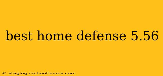 best home defense 5.56