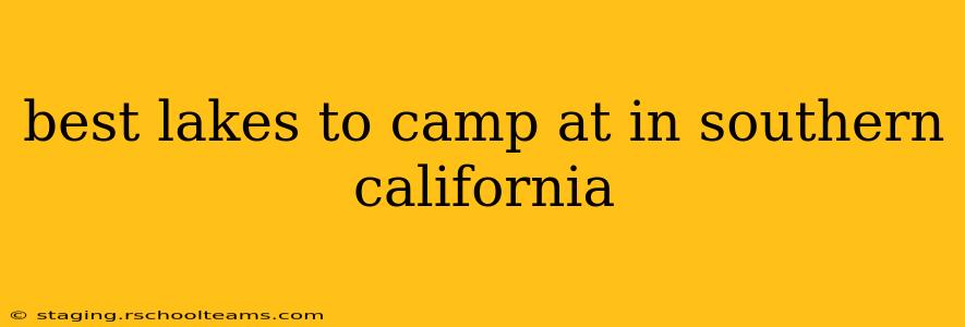 best lakes to camp at in southern california