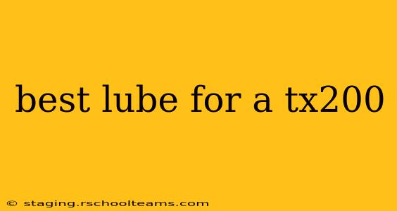 best lube for a tx200