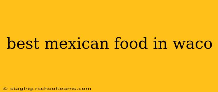 best mexican food in waco