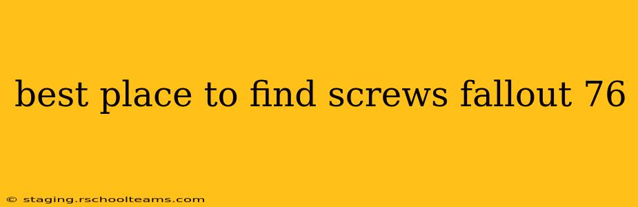 best place to find screws fallout 76