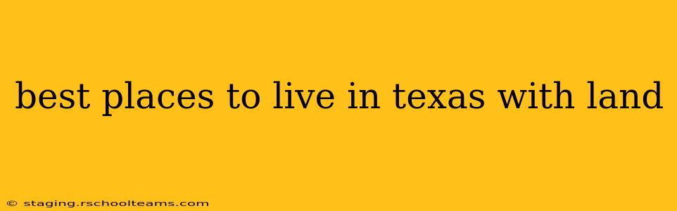 best places to live in texas with land