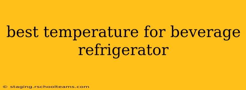 best temperature for beverage refrigerator