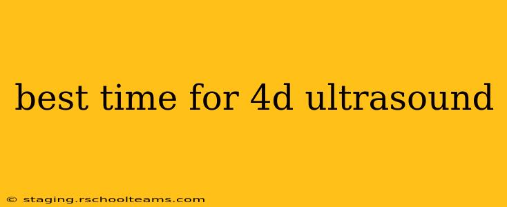 best time for 4d ultrasound