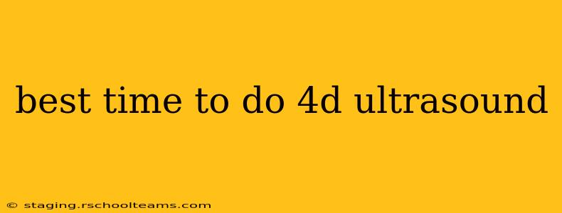 best time to do 4d ultrasound
