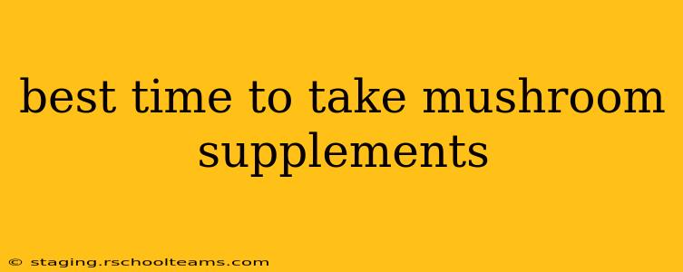 best time to take mushroom supplements