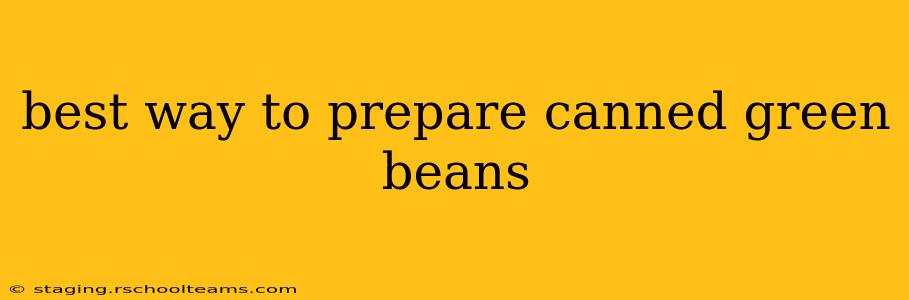 best way to prepare canned green beans