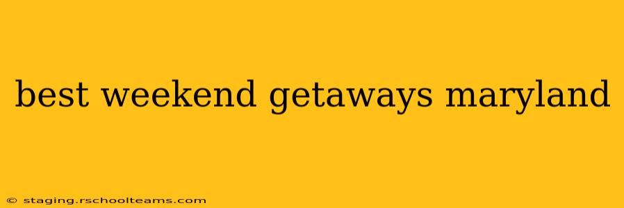 best weekend getaways maryland