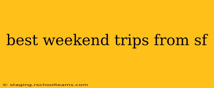 best weekend trips from sf