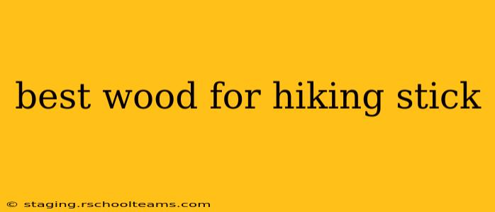 best wood for hiking stick