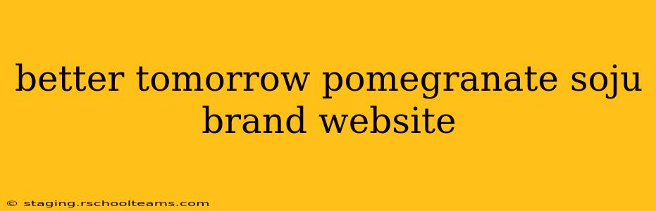 better tomorrow pomegranate soju brand website