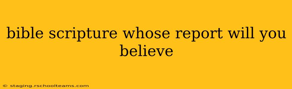 bible scripture whose report will you believe
