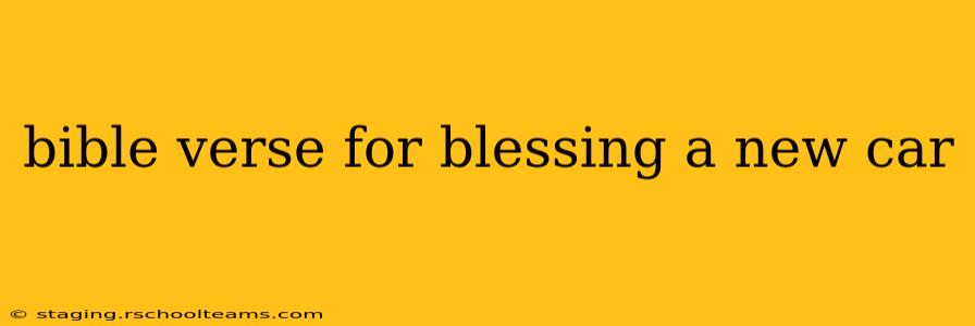 bible verse for blessing a new car