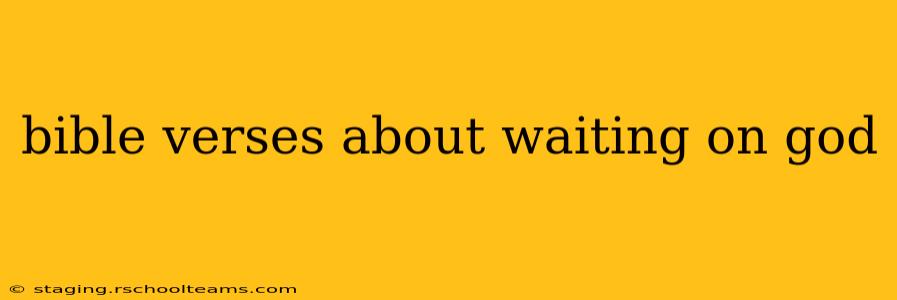 bible verses about waiting on god