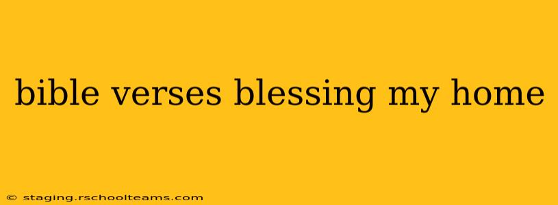 bible verses blessing my home