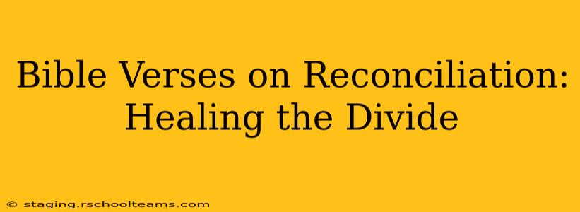 Bible Verses on Reconciliation: Healing the Divide