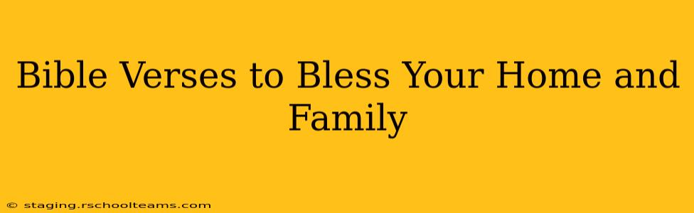 Bible Verses to Bless Your Home and Family