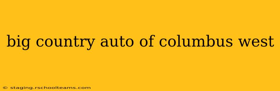 big country auto of columbus west