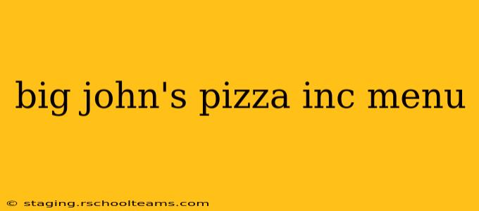 big john's pizza inc menu