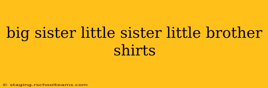 big sister little sister little brother shirts